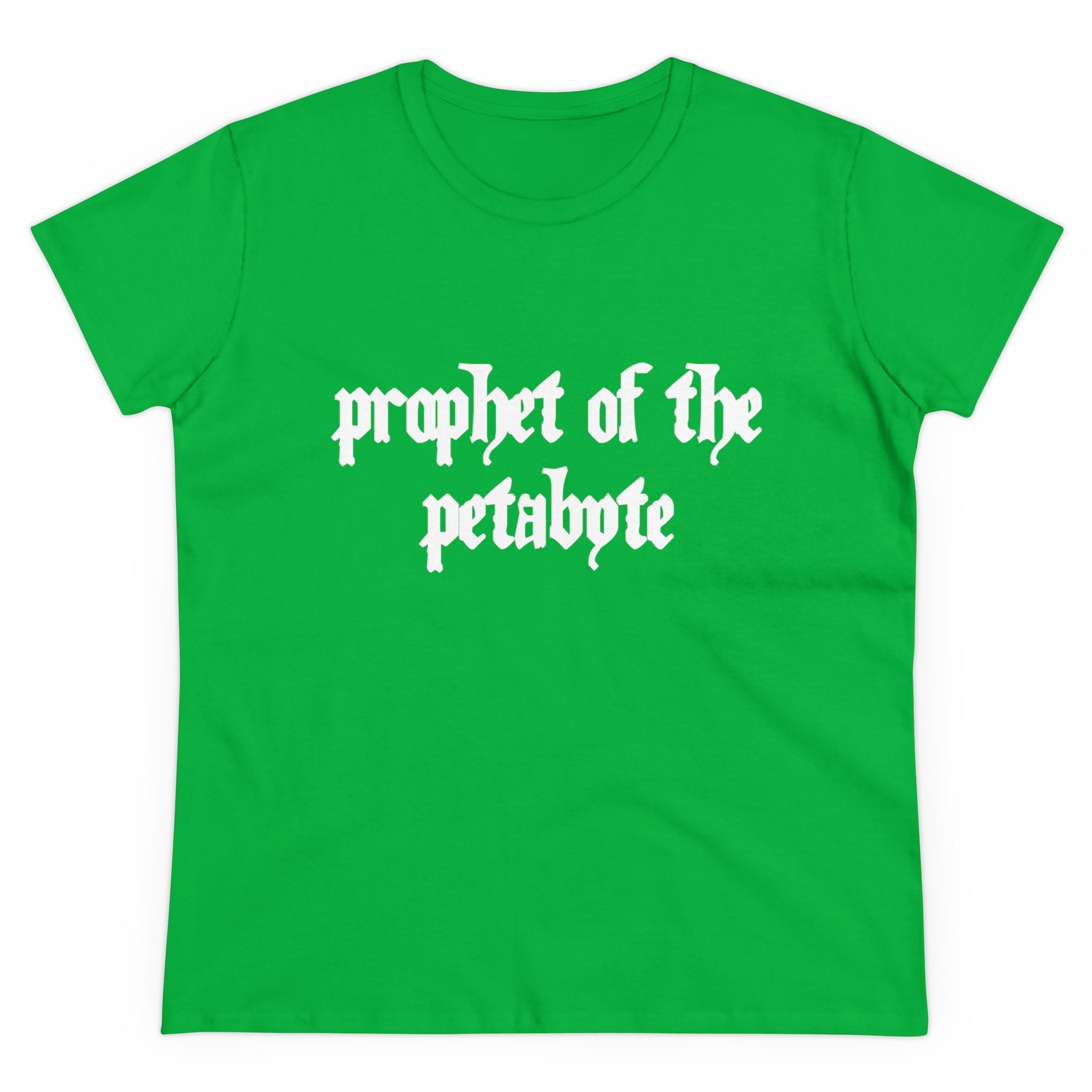 The "Prophet of the Petabyte - Women's Tee" is made from soft cotton and showcases the phrase "Prophet of the Petabyte" in stylized white text on the front.