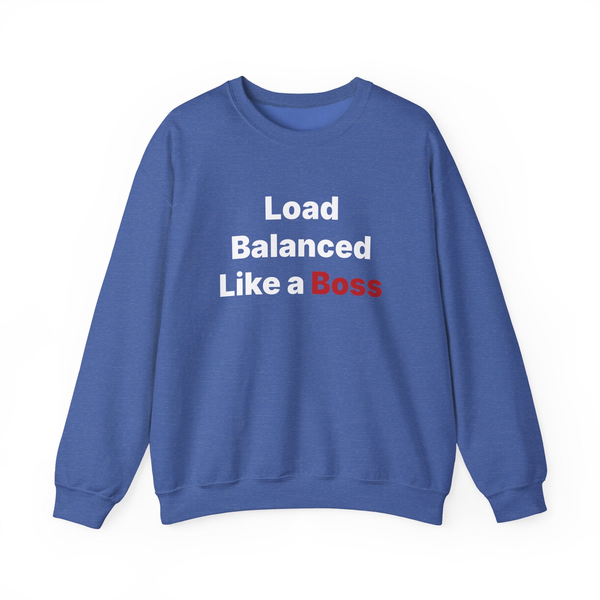 Stay warm in style with the "Load Balanced Like a Boss" sweatshirt, featuring bold white and red lettering on a cozy blue fabric, perfect for chilly weather.