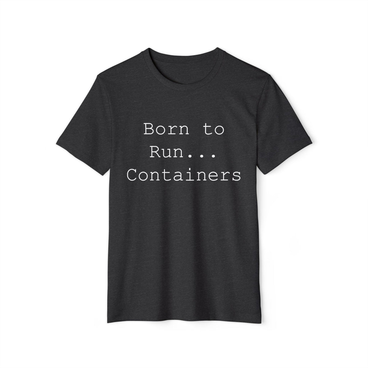 Born to Run Containers Recycled Organic Tee