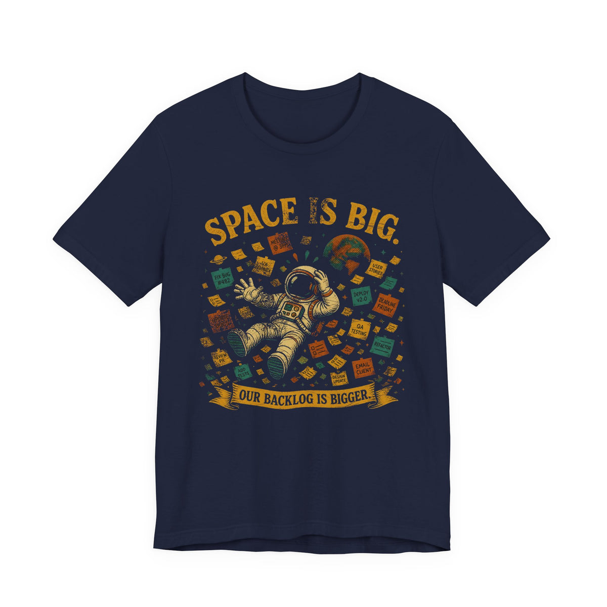 Space Is Big, Our Backlog Is Bigger T-Shirt