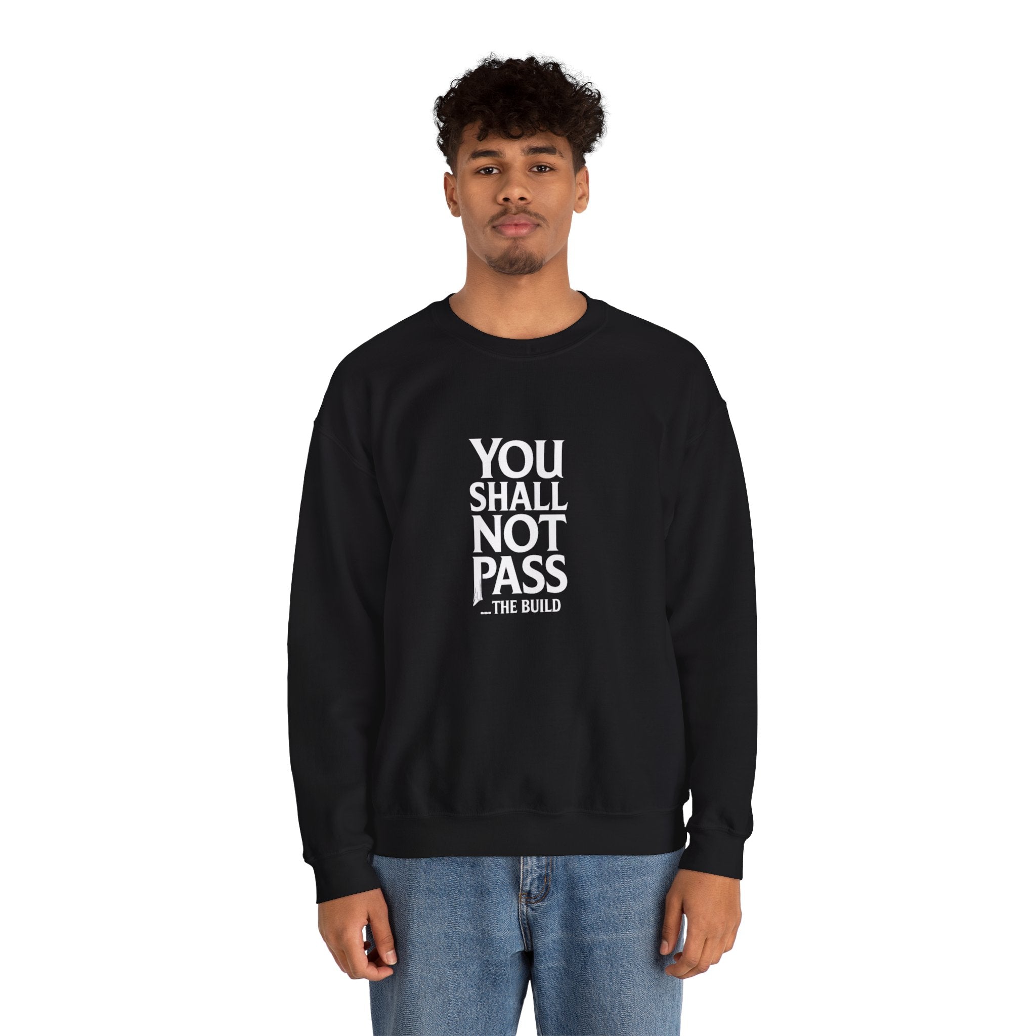 You Shall Not Pass the Build - Sweatshirt