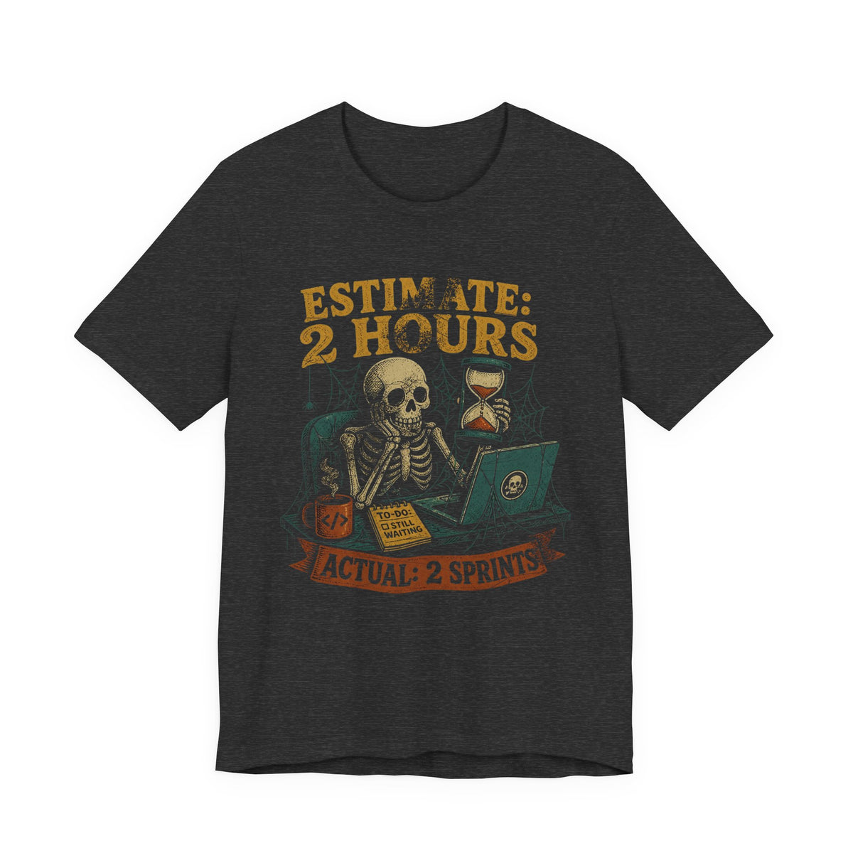 Estimate 2 Hours, Actual 2 Sprints T-Shirt