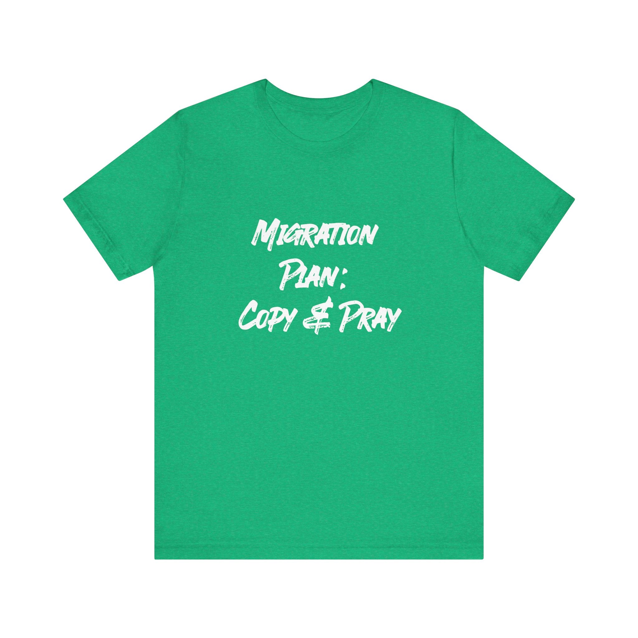 Migration Plan Copy and Pray - T-Shirt