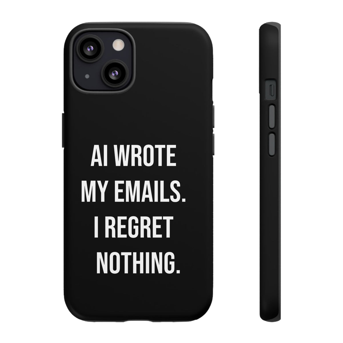 AI Wrote My Emails, I Regret Nothing Phone Case