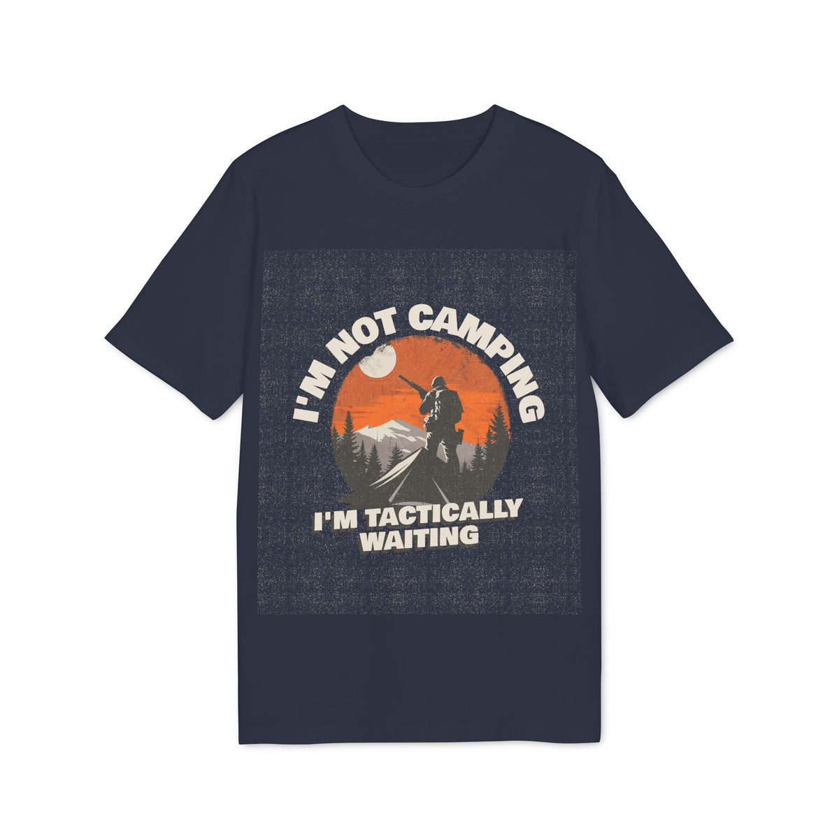 I'm Not Camping, I'm Tactically Waiting Organic Tee