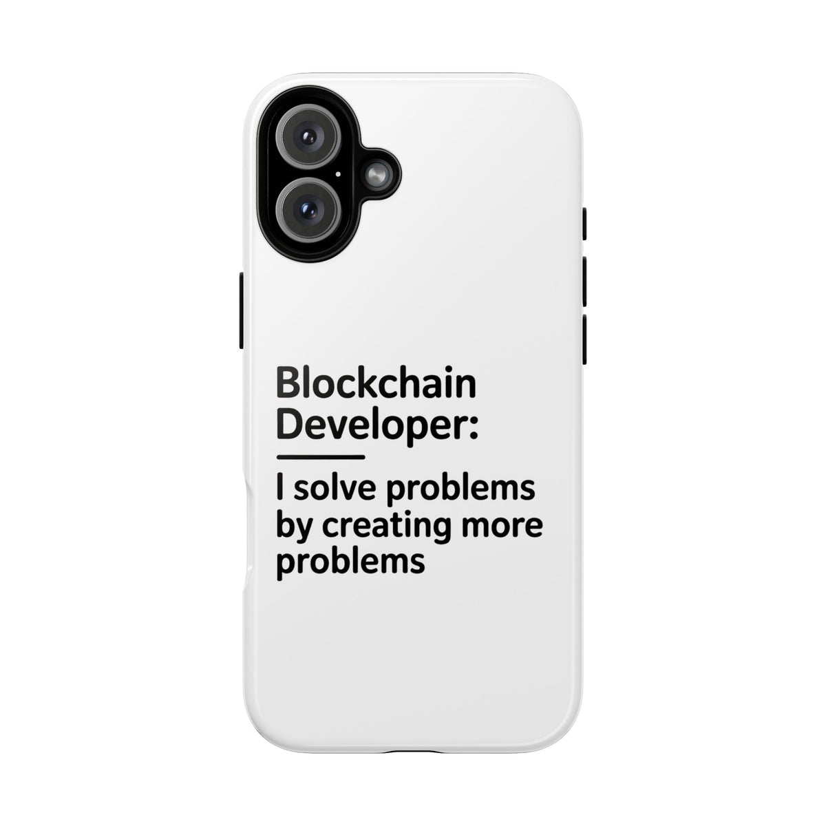 Blockchain Developer, I Solve Problems by Creating More Phone Case