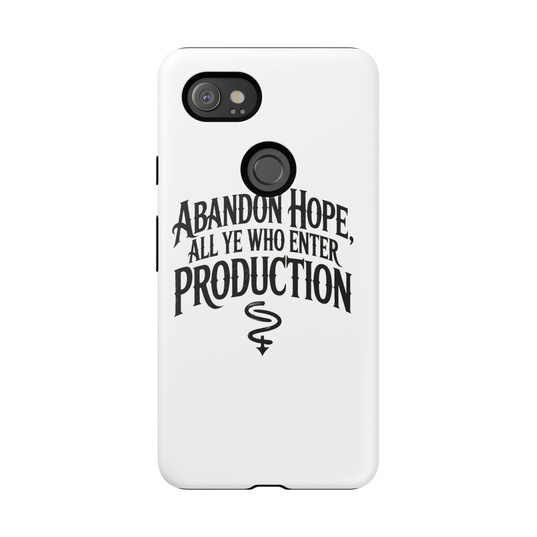 Abandon hope all ye who enter production- Impact-Resistant Phone Case