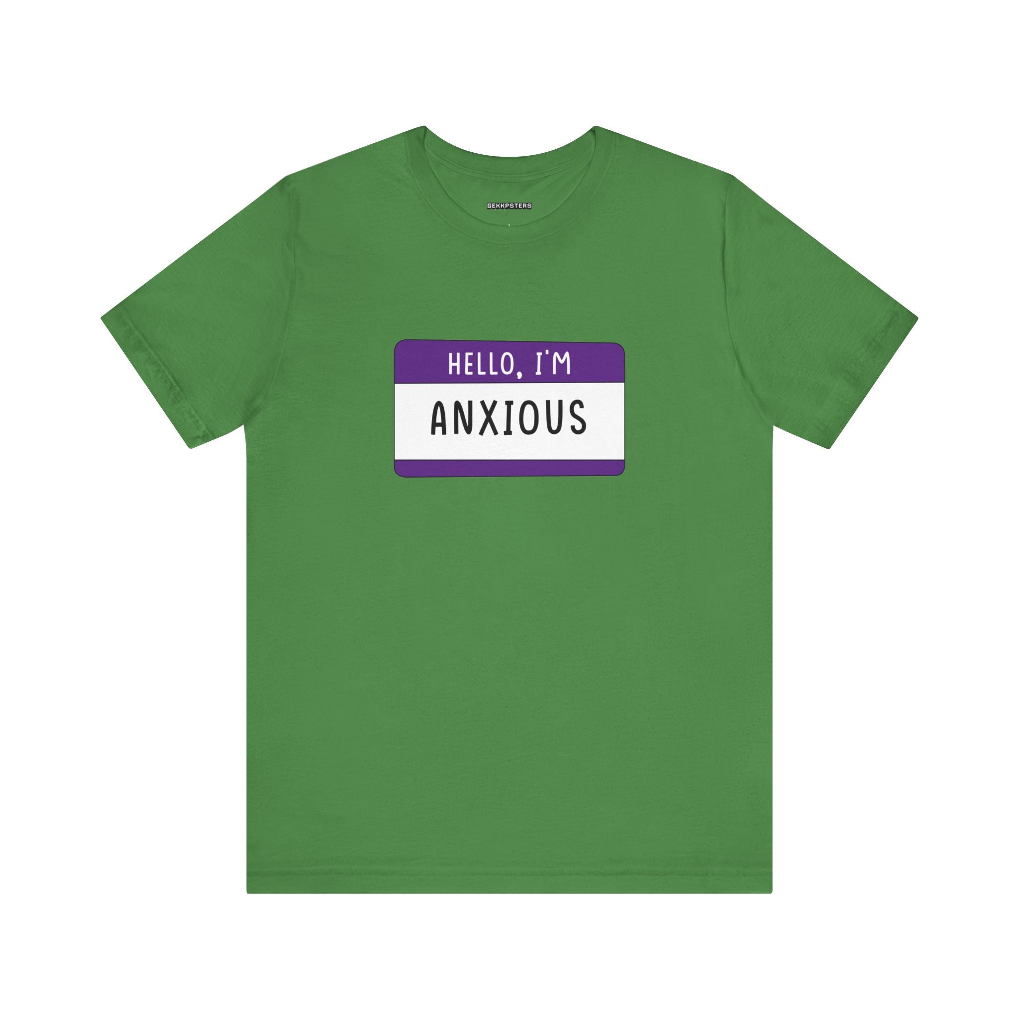 Reveal your playful side with the "Hello, I'm Anxious T-Shirt," showcasing a fun design featuring a name tag that reads "Hello, I'm Anxious" in vibrant purple and white. Ideal for geeks and gamers who love a blend of humor and style in one quirky tee.