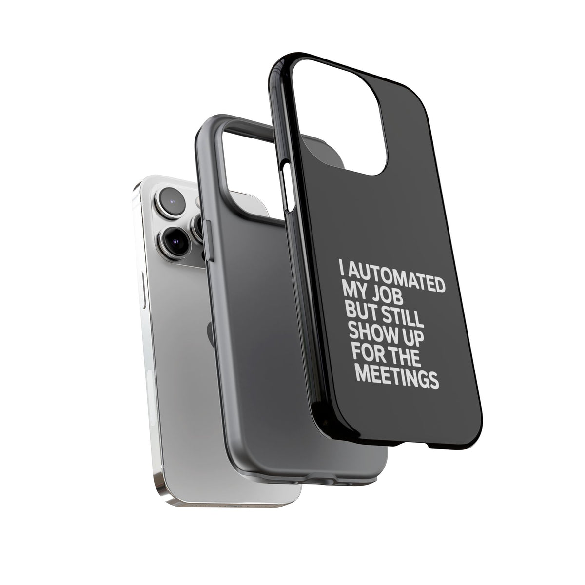 I Automated My Job But Still Show Up for the Meetings Phone Case
