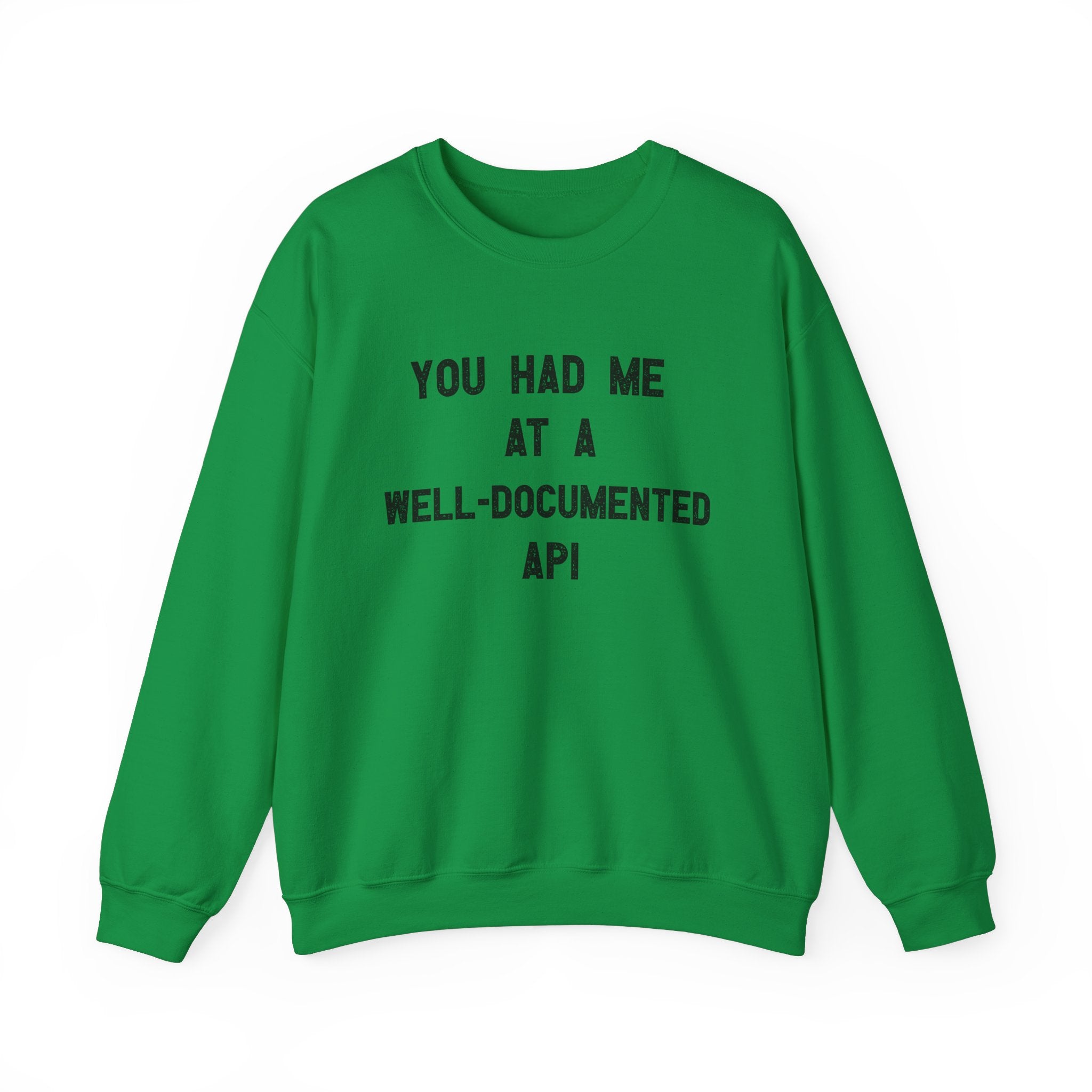 You Had Me At A Well-Documented API - Sweatshirt