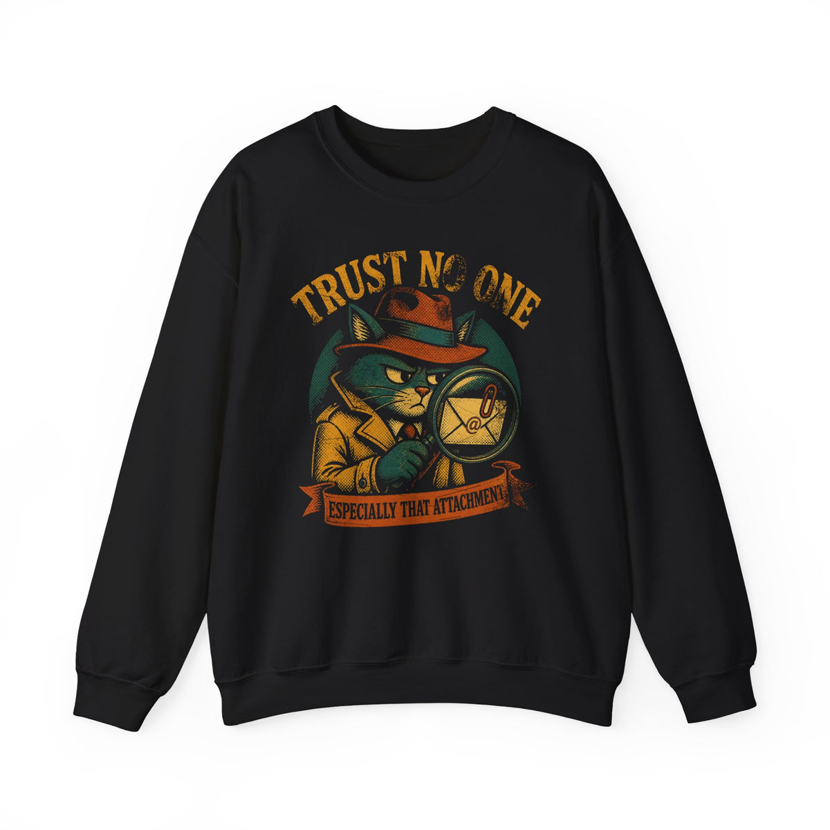 Trust No One, Especially That Attachment Sweatshirt