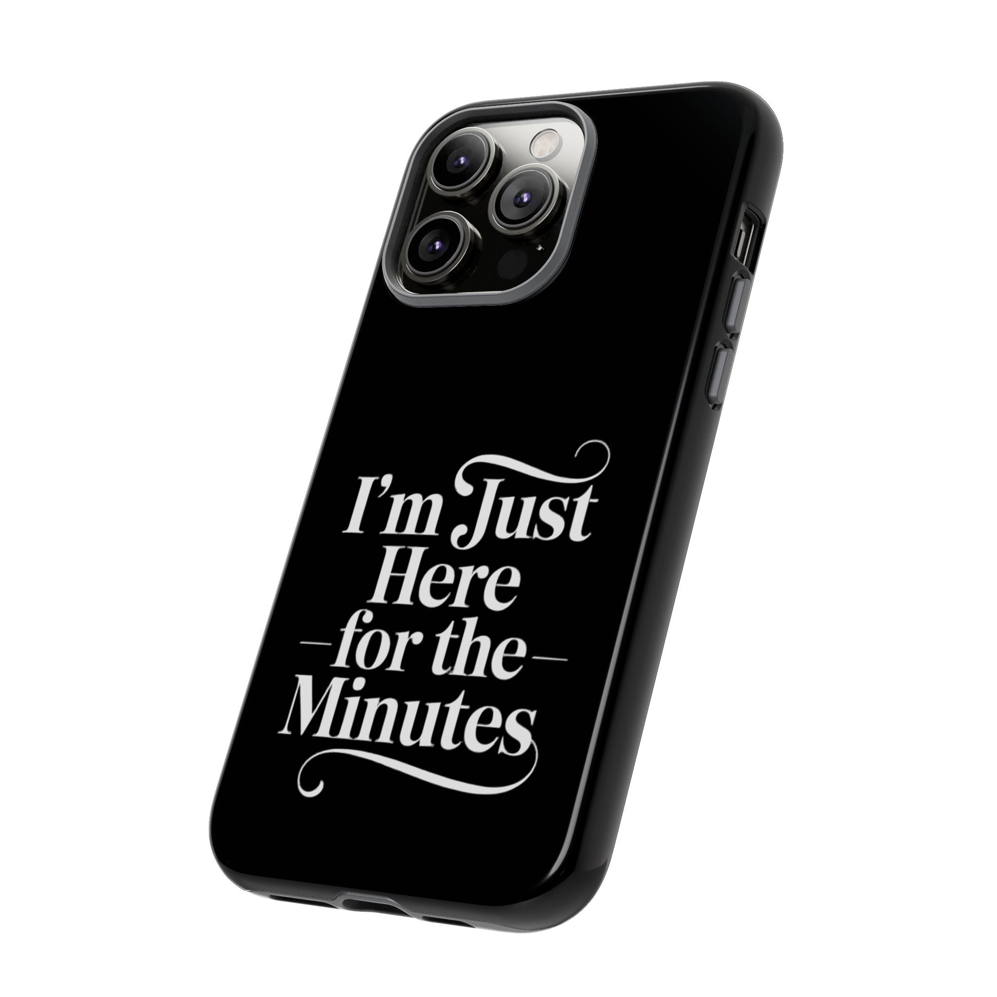 I'm just here for the minutes - Impact-Resistant Phone Case