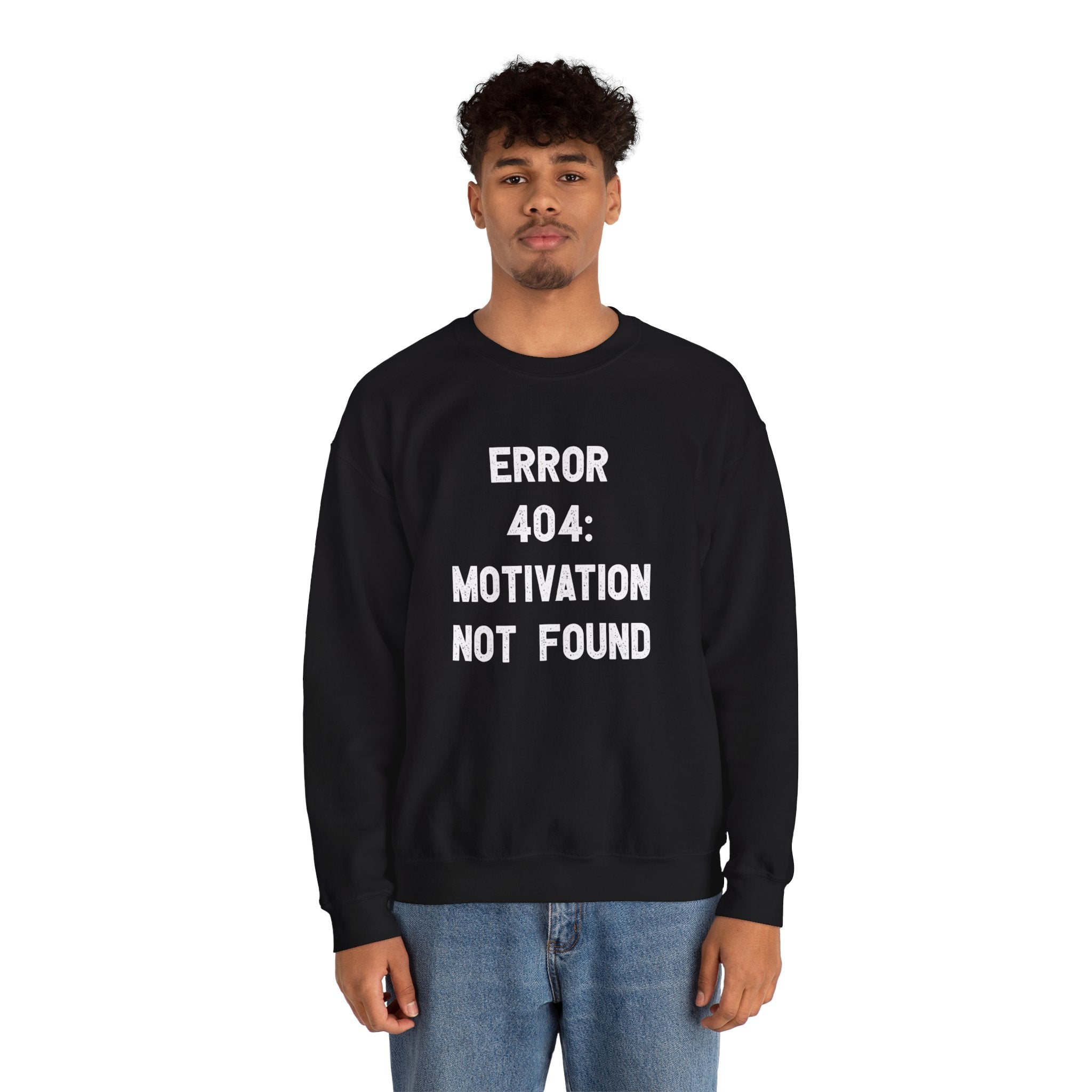 Error 404: Motivation not found - Sweatshirt