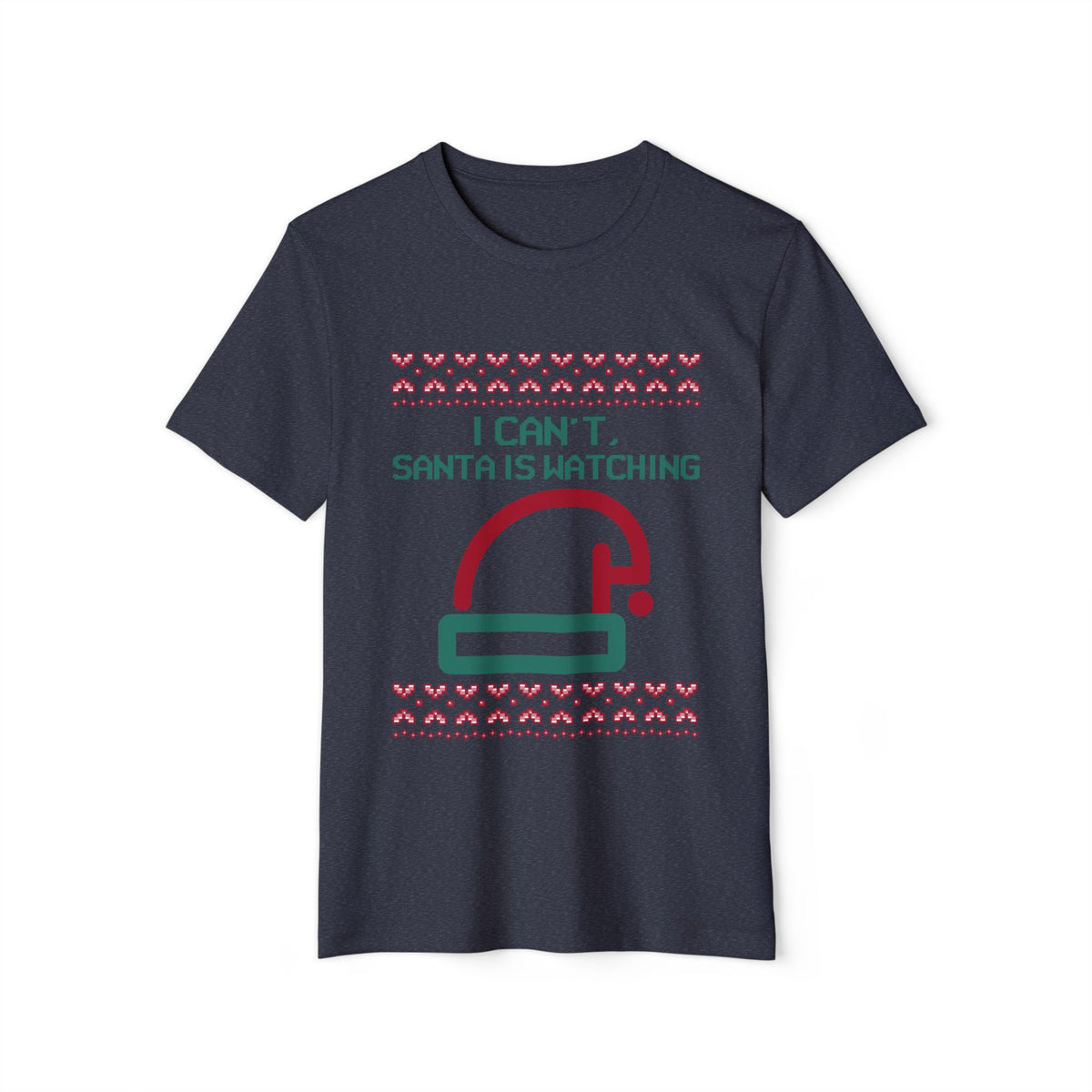 I Can't, Santa Is Watching Recycled Organic Tee