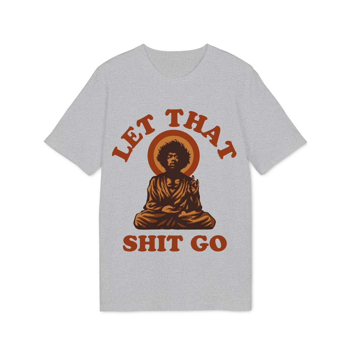 Let That Sh*t Go Meditation Organic Tee