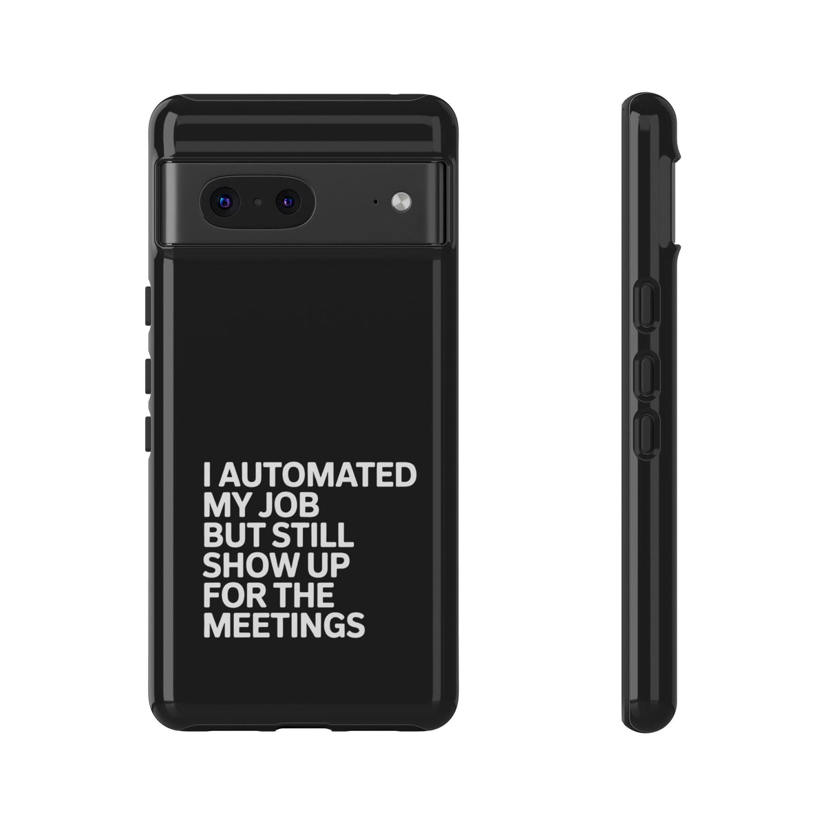 I Automated My Job But Still Show Up for the Meetings Phone Case