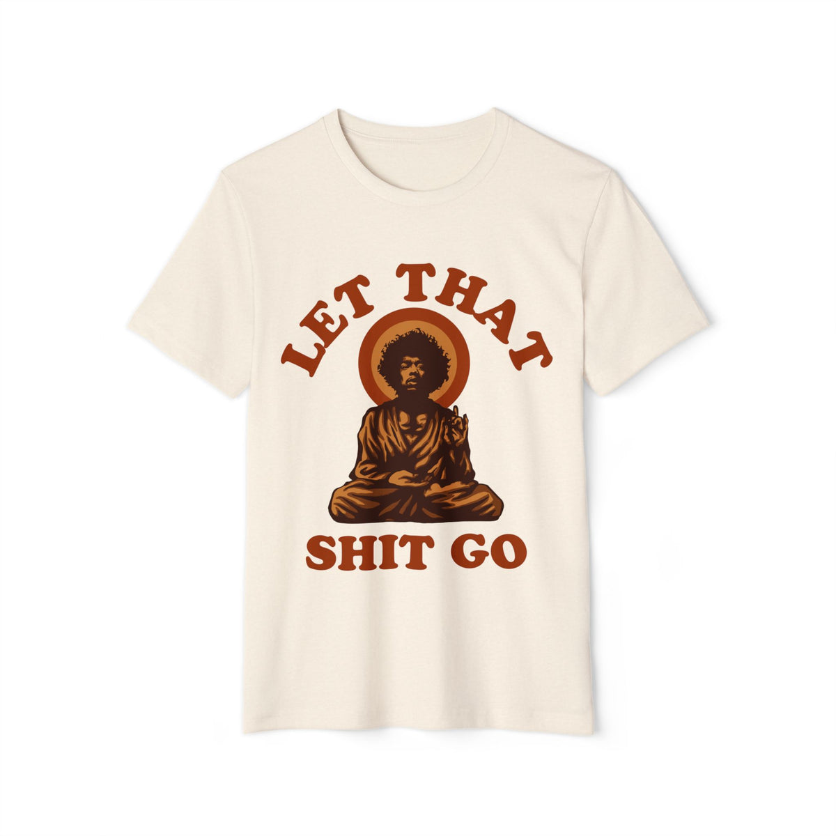 Let That Sh*t Go Meditation Recycled Organic Tee