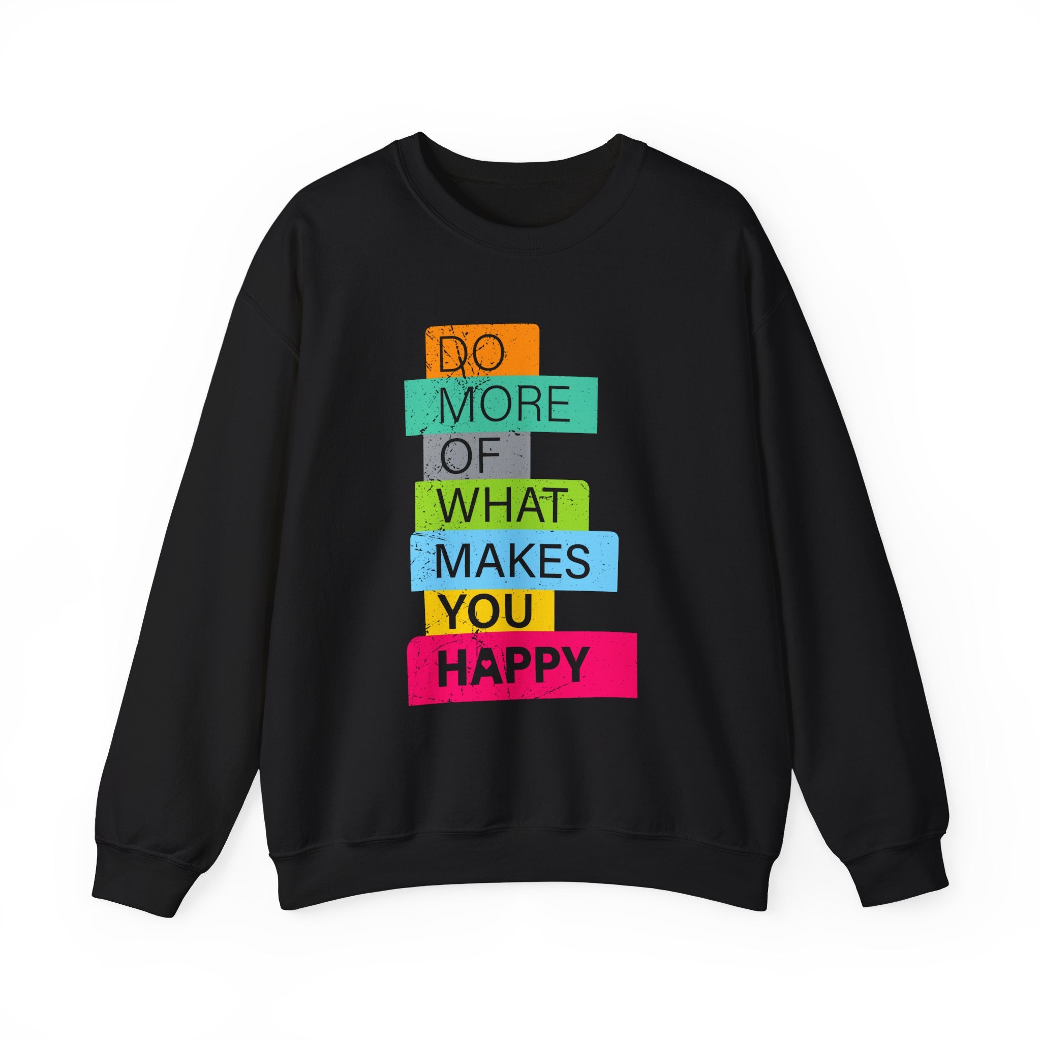 The "Do More of What Makes You Happy" Sweatshirt features colorful block text—ideal for tech whizzes and anyone looking to spread positivity with a comfortable, nerdy style.