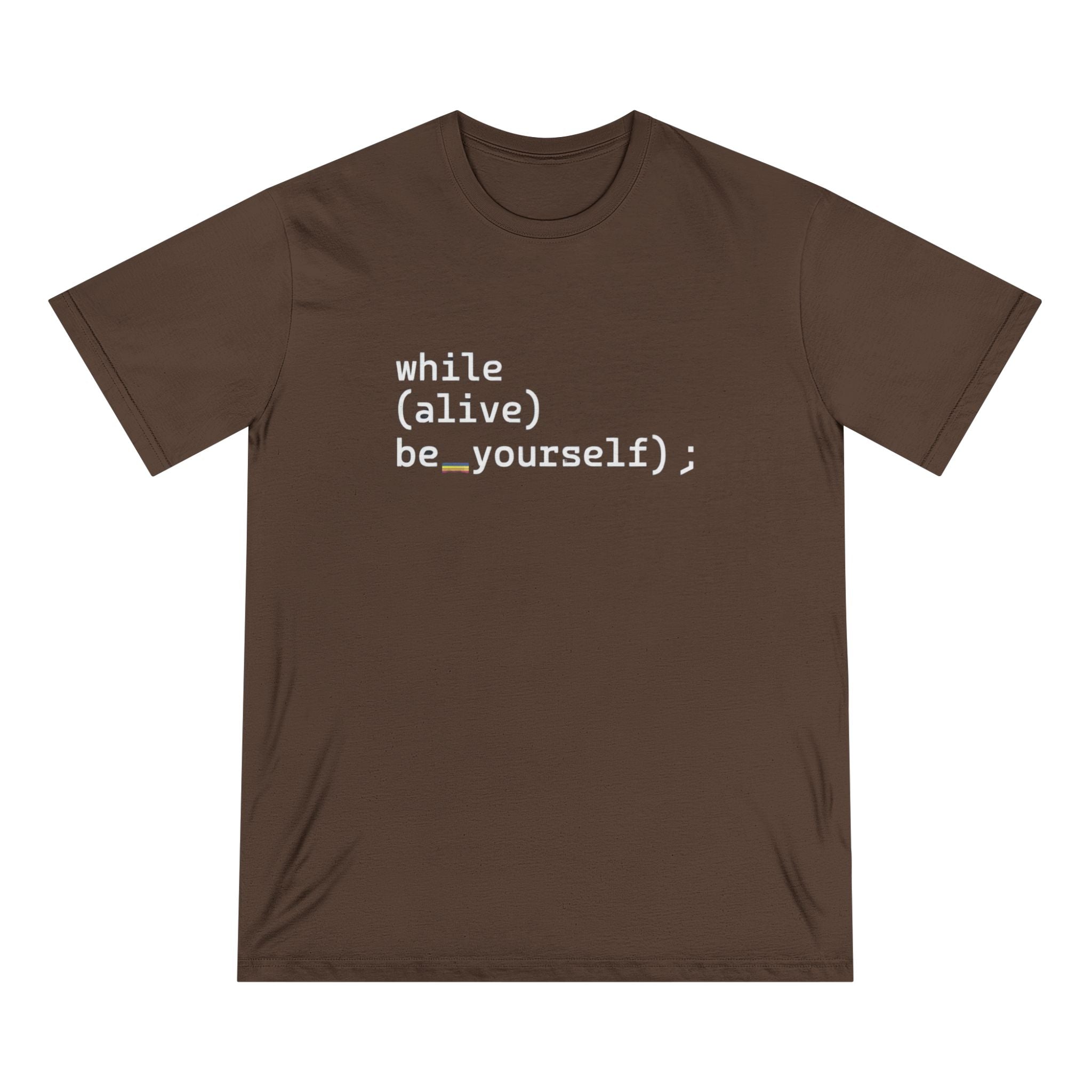 While Alive Be Yourself Code Syntax - Organic T-shirt