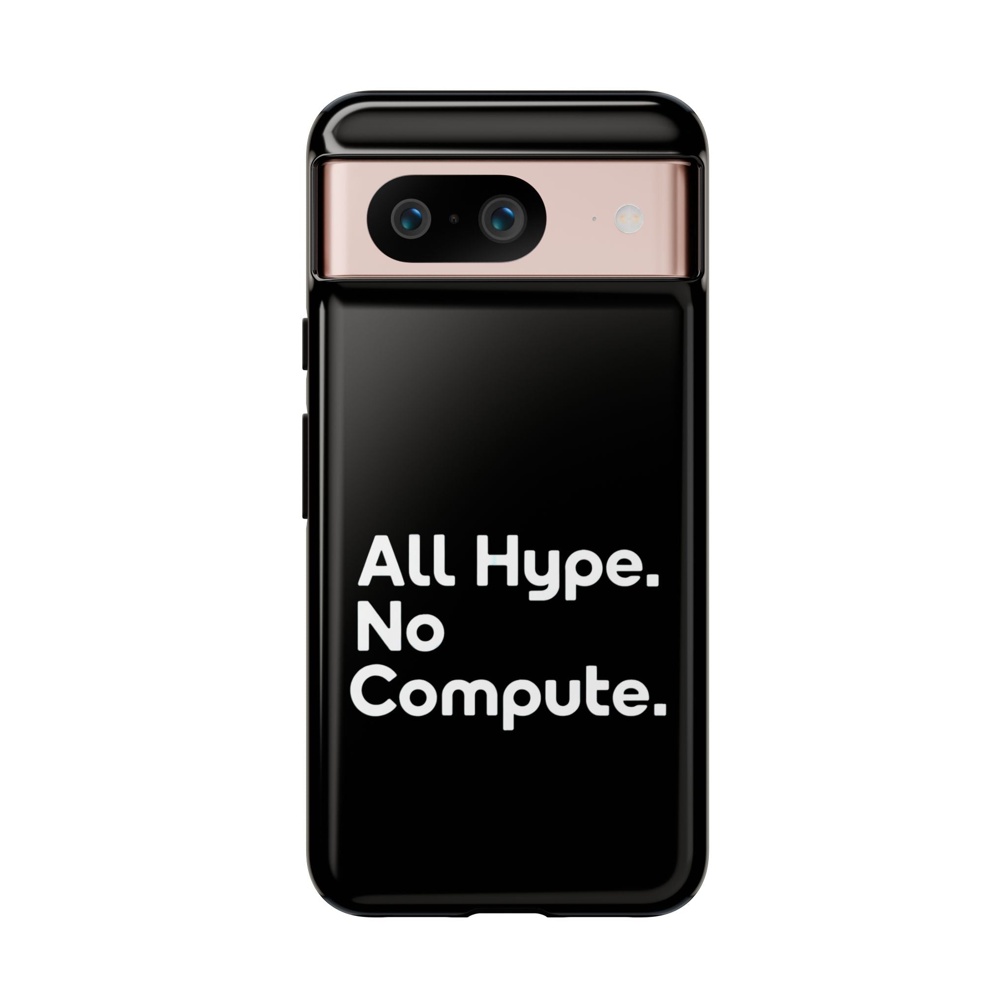 ALL HYPE NO COMPUTE- Impact-Resistant Phone Case