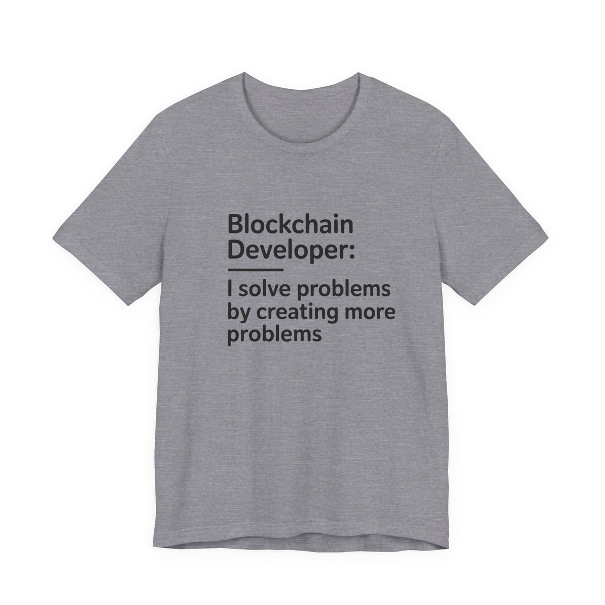 Blockchain Developer, I Solve Problems by Creating More T-Shirt