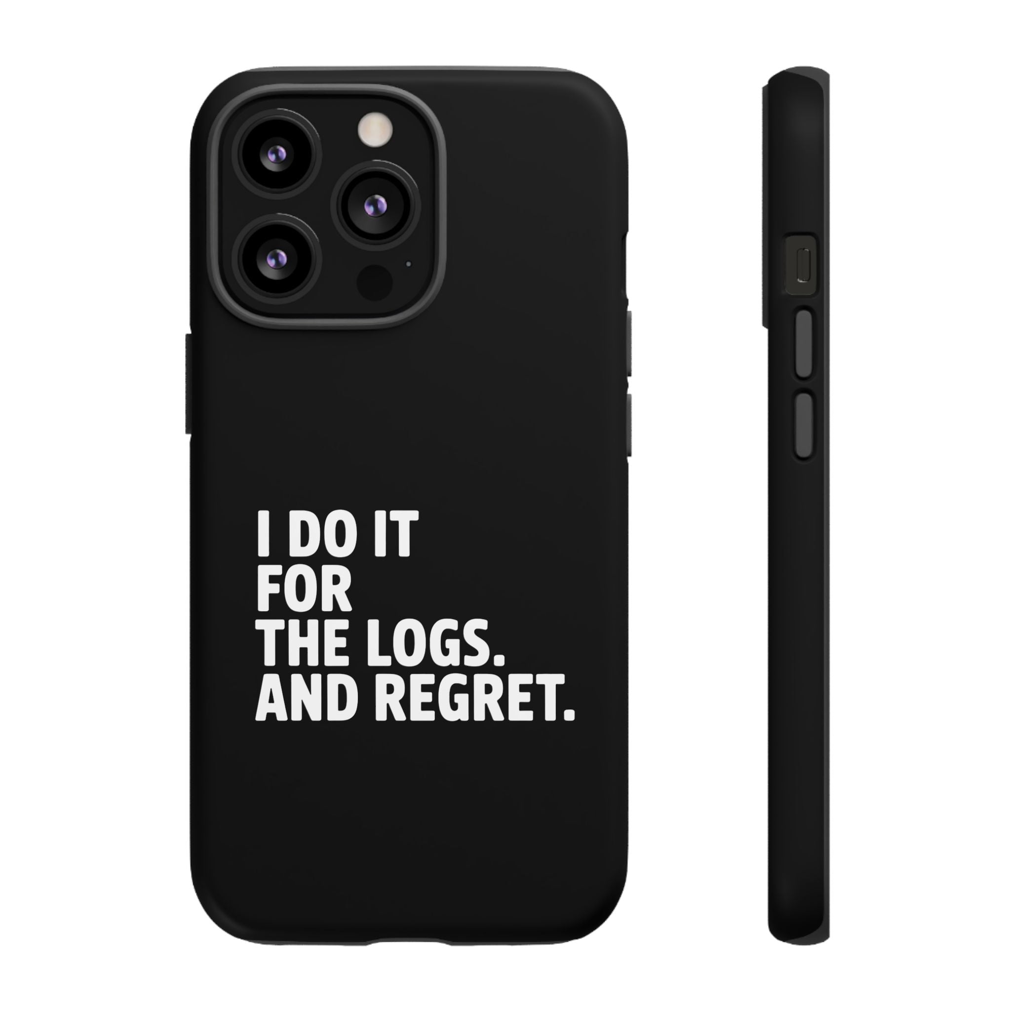 I DO IT FOR THE LOGS White- Impact-Resistant Phone Case