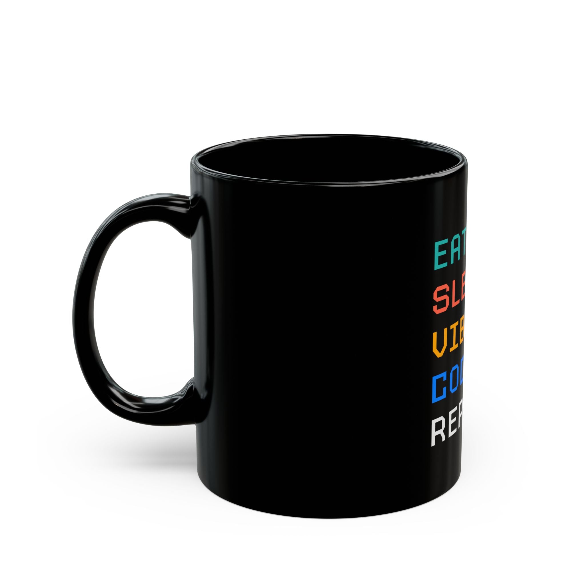 EAT SLEEP VIBE CODING REPEAT - Black Mug