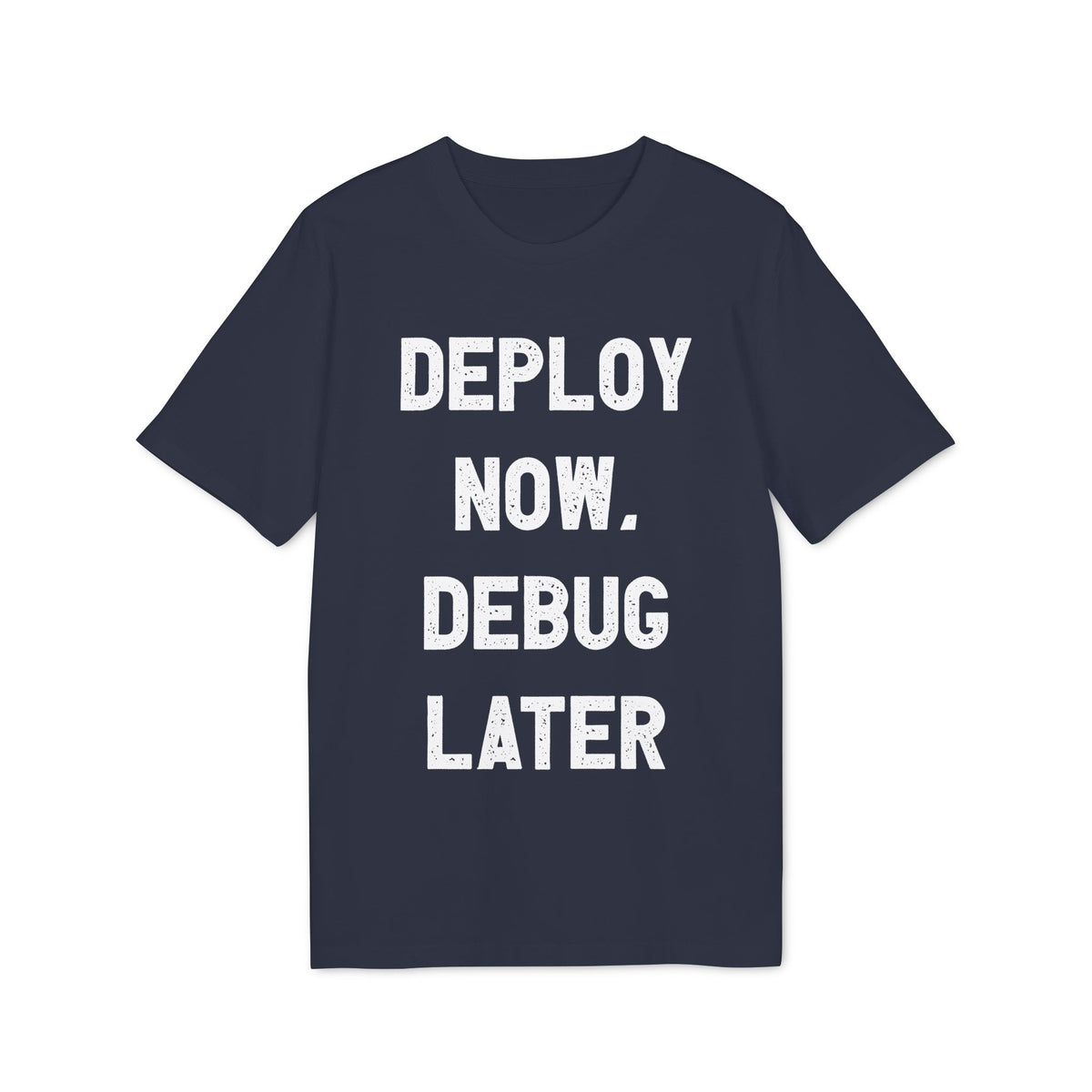 Deploy Now, Debug Later Organic Tee