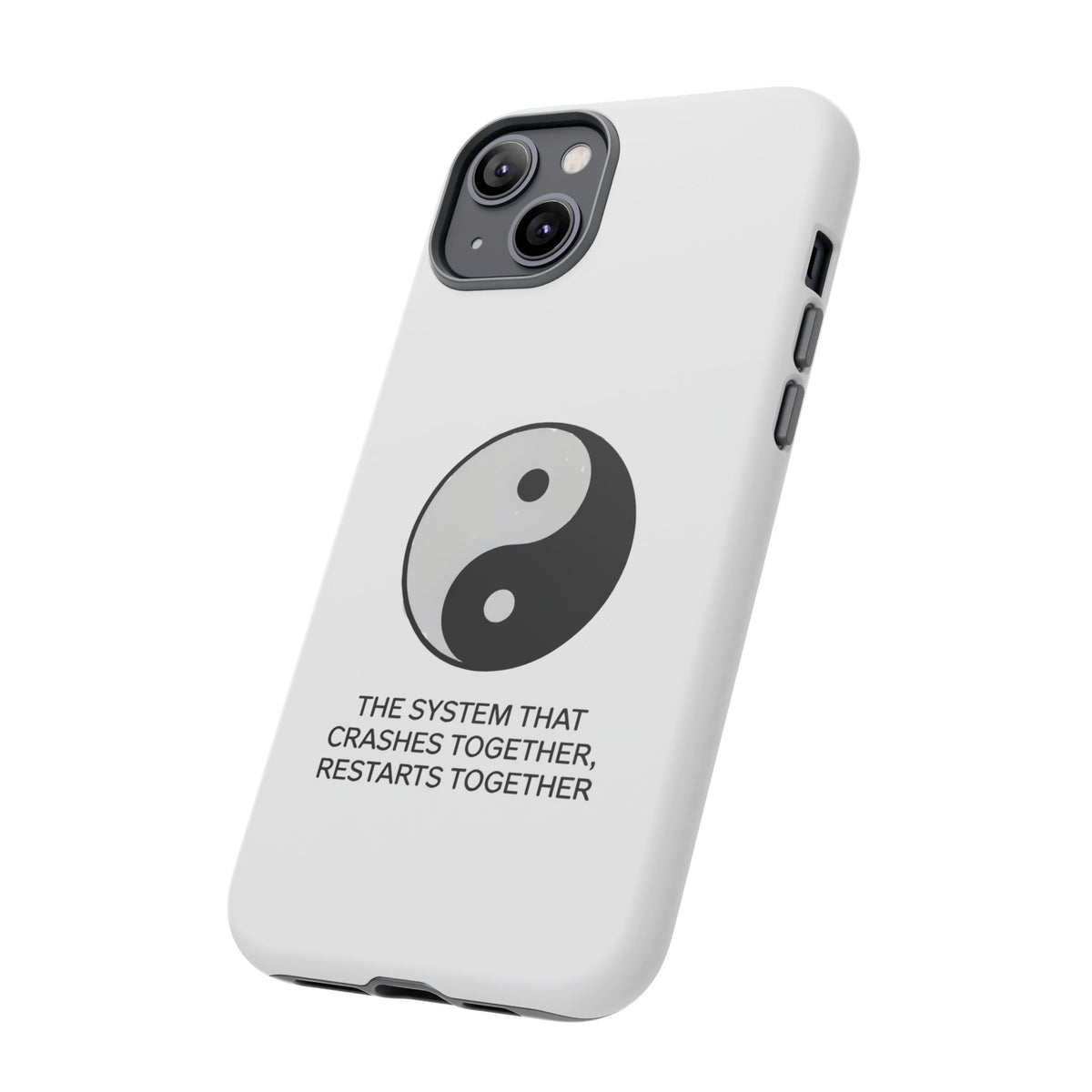 The System That Crashes Together, Restarts Together Phone Case