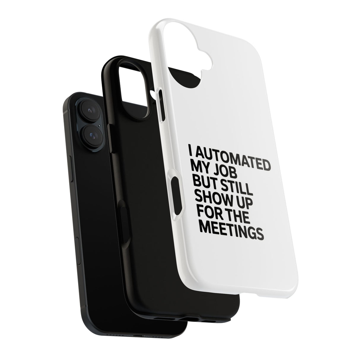 I Automated My Job But Still Show Up for the Meetings Phone Case