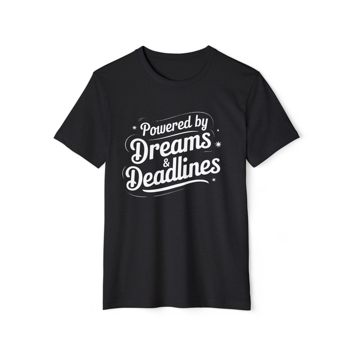 Powered by Dreams and Deadlines Recycled Organic Tee