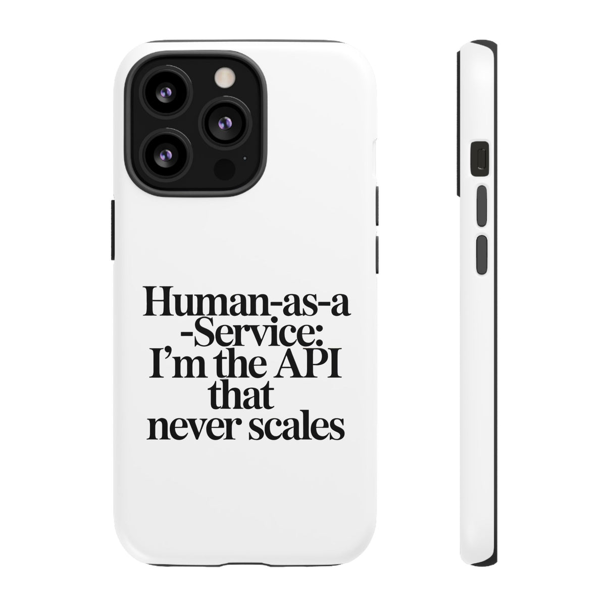 Human as a Service, The API That Never Scales Phone Case