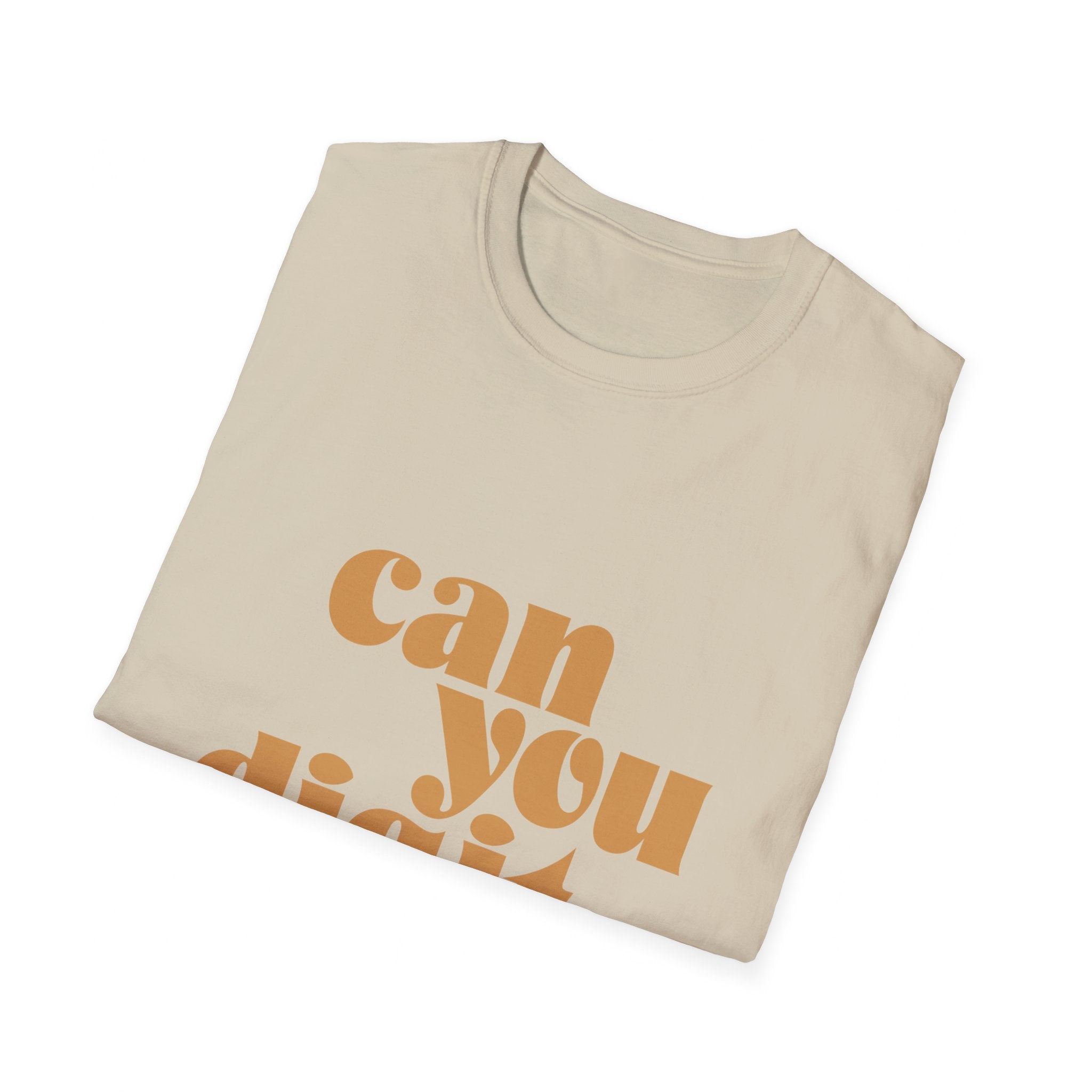 Folded beige T-shirt featuring the bold, orange text "Can You Digit.