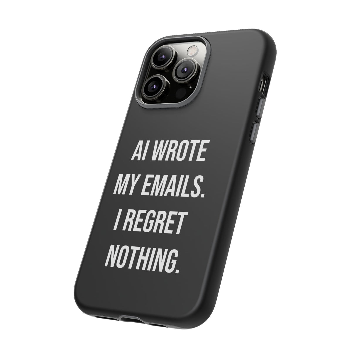 AI Wrote My Emails, I Regret Nothing Phone Case