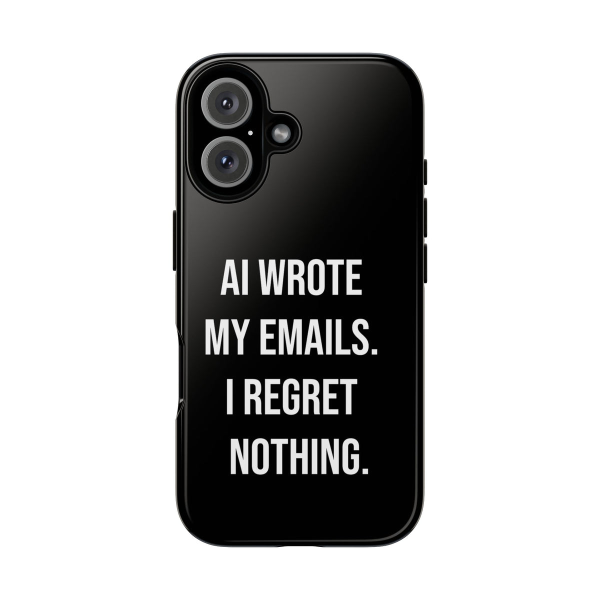 AI Wrote My Emails, I Regret Nothing Phone Case