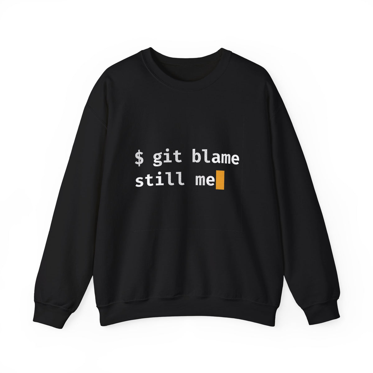 git blame, Still Me Sweatshirt
