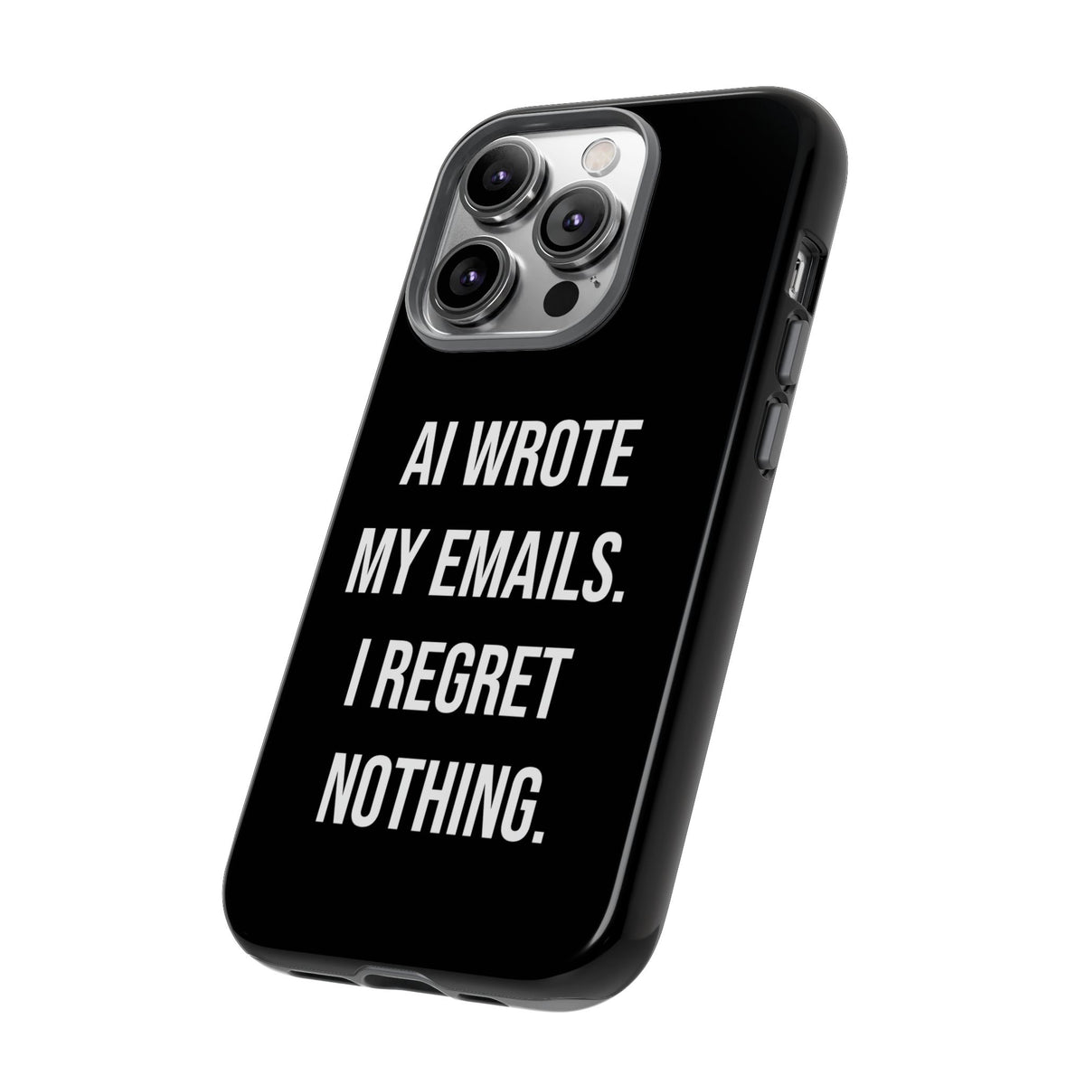AI Wrote My Emails, I Regret Nothing Phone Case