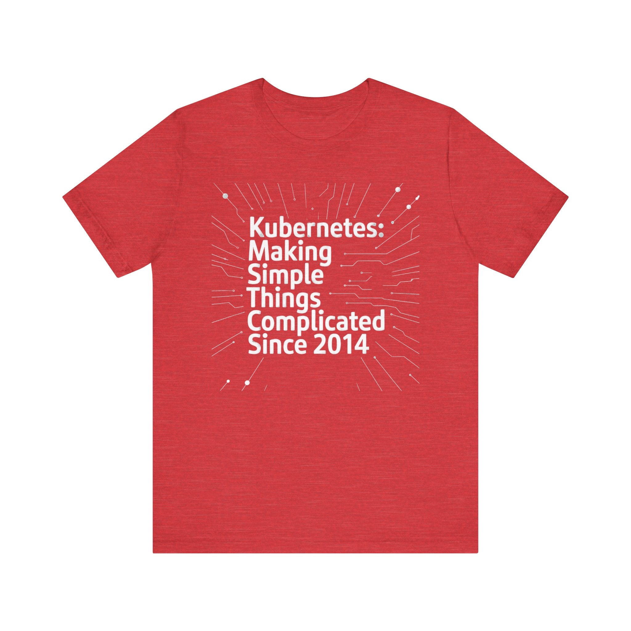 Kubernetes Making simple things complicate -T Shirt