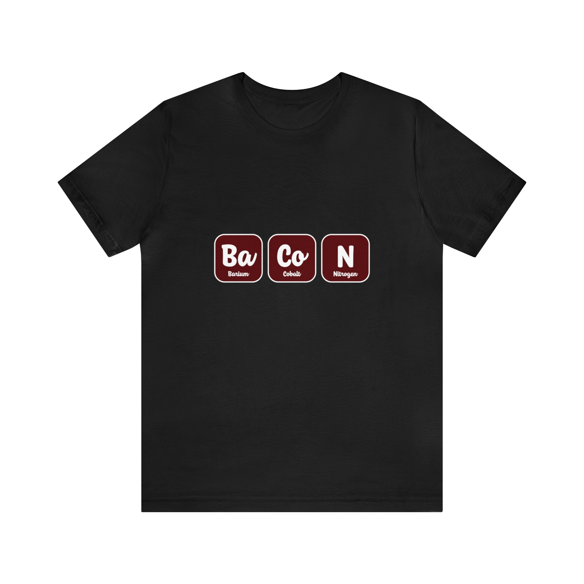 Bacon enthusiasts will love the Ba-Co-N T-Shirt, showcasing a mouthwatering design with three blocks styled like the periodic table, spelling out "BaCoN" and featuring the element names and atomic numbers for Barium, Cobalt, and Nitrogen.
