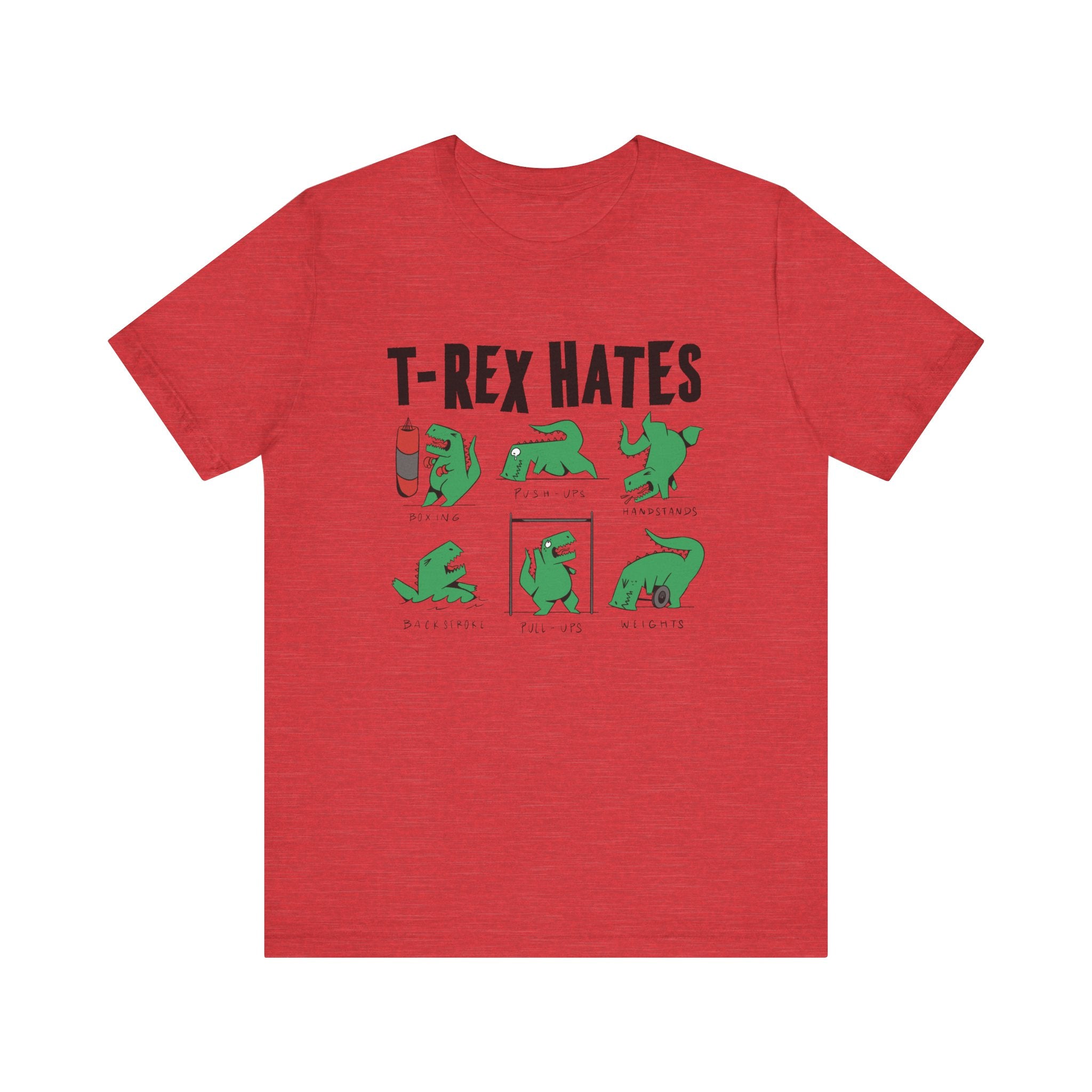 The Trex Hates - T-Shirt is a funny cotton tee with cartoon T-Rex images struggling with push-ups, pull-ups, and weights, plus the text "T-REX HATES" above—perfect for dinosaur lovers and fans of playful humor.