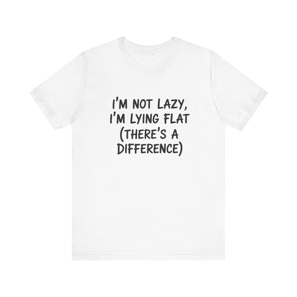 I'm Not Lazy, I'm Lying Flat T-Shirt