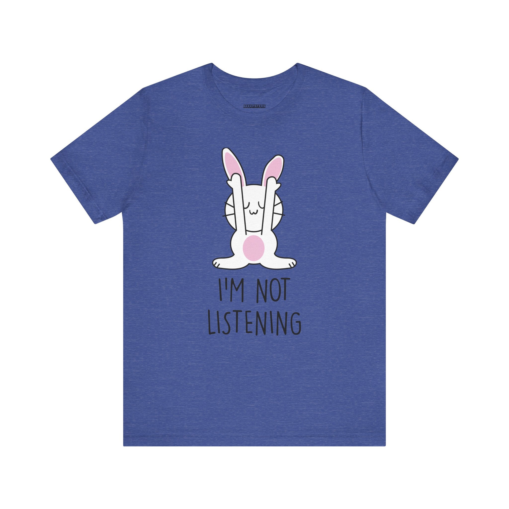 I'm Not Listening T- Shirt