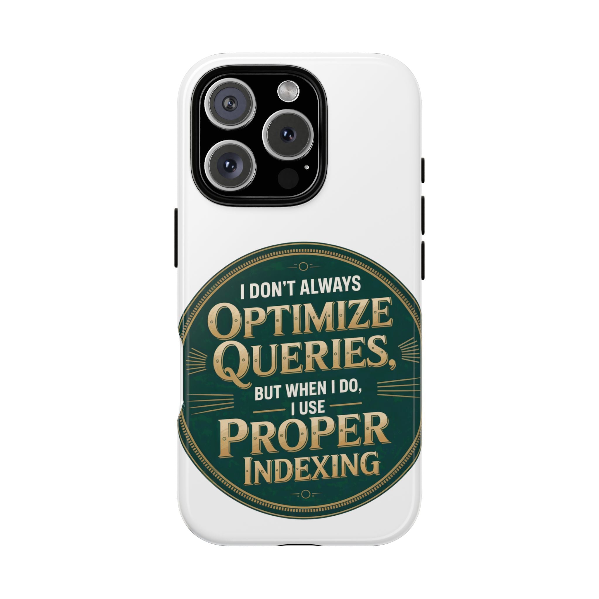 I Don't Always Optimize Queries- Impact-Resistant Phone Case
