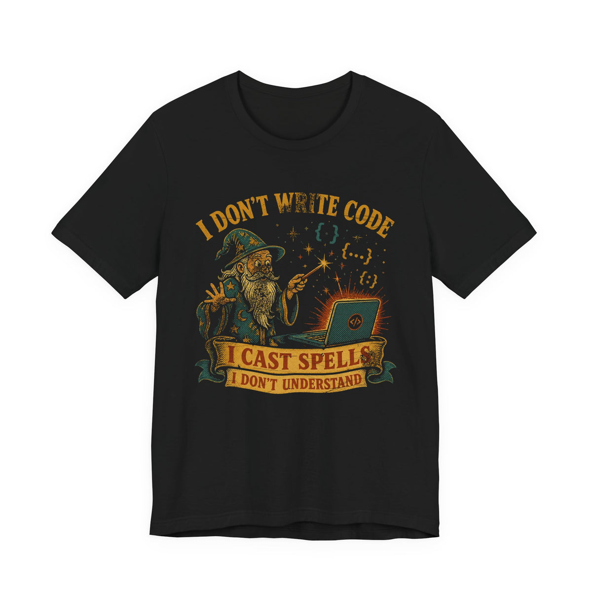 I Don't Write Code, I Cast Spells T-Shirt