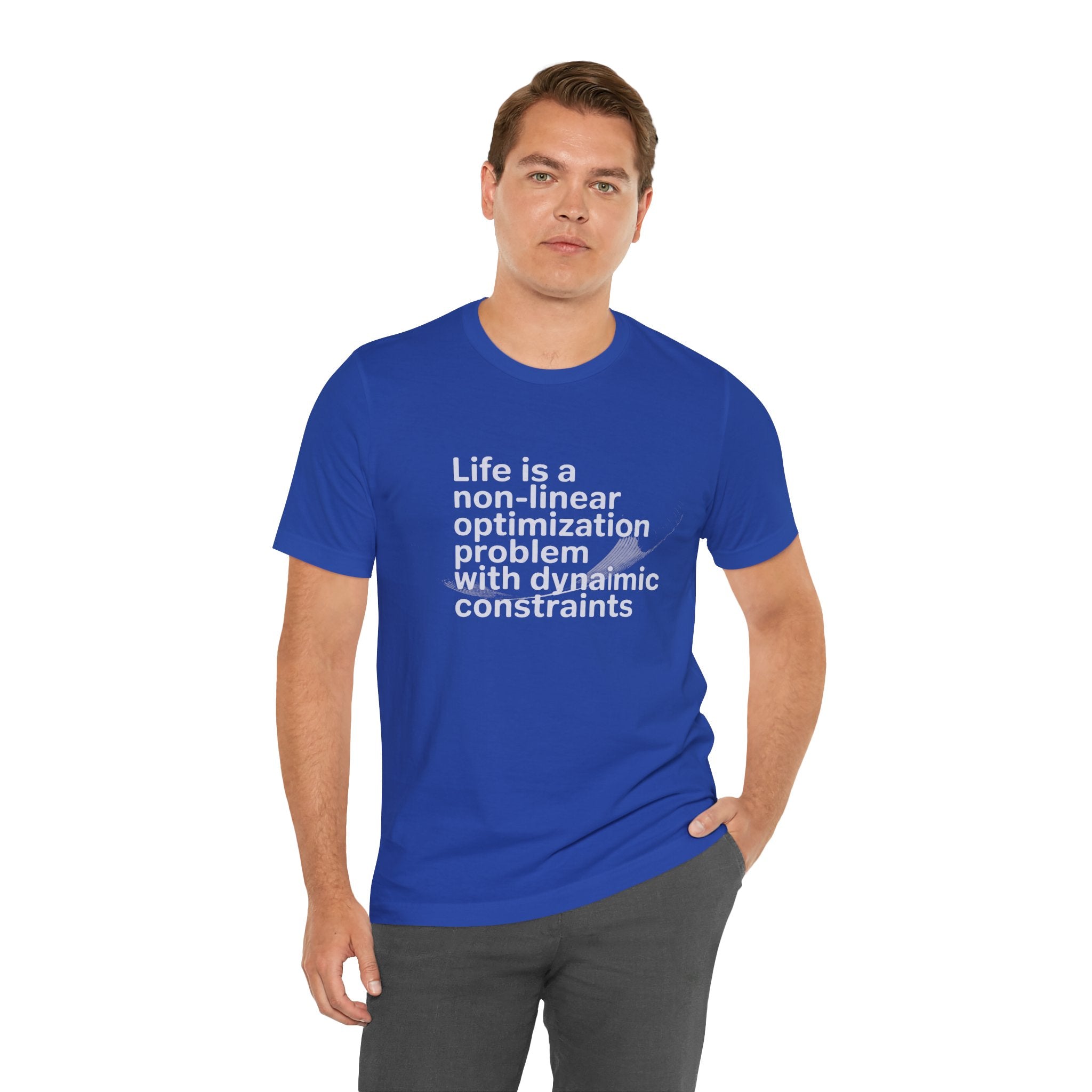 Life is a non linear optimization problem -T Shirt