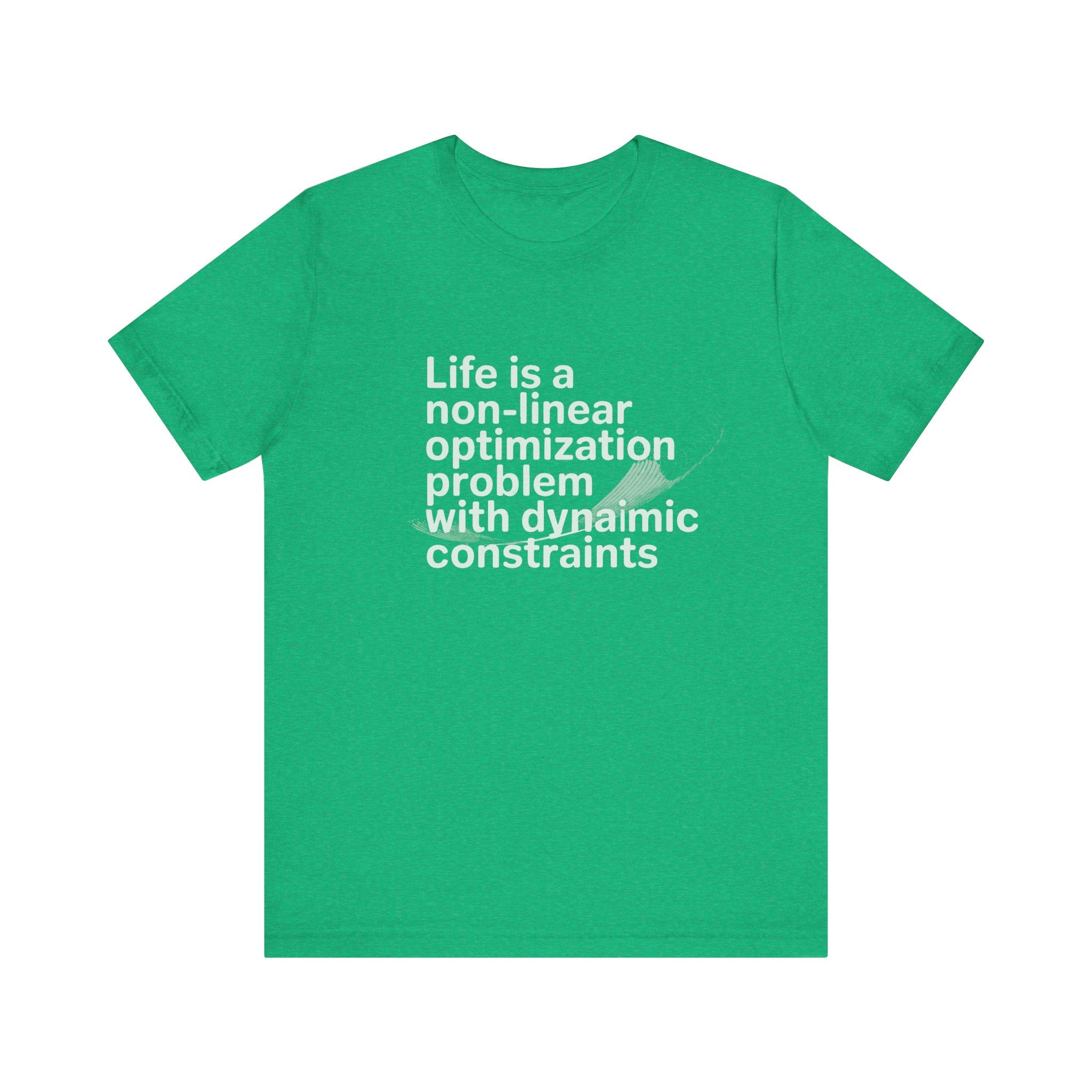 Life is a non linear optimization problem -T Shirt