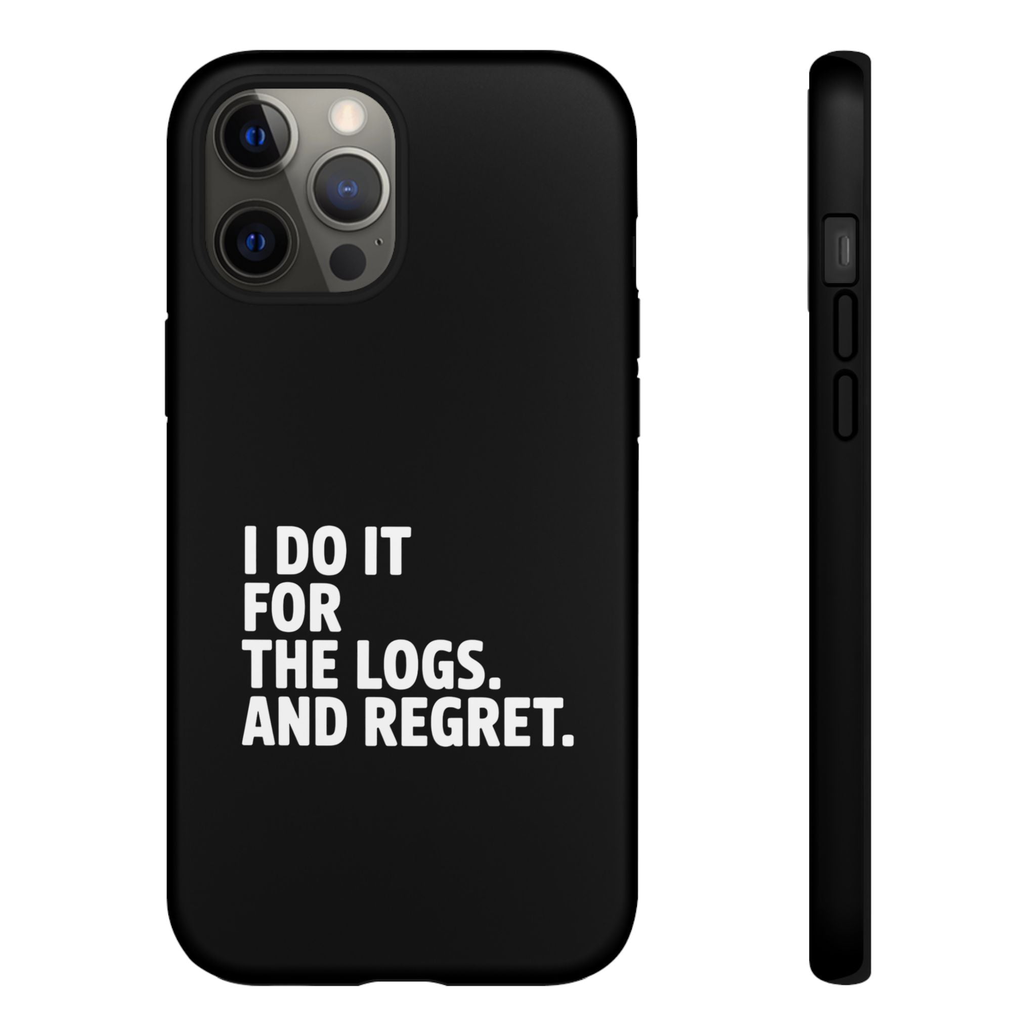 I DO IT FOR THE LOGS White- Impact-Resistant Phone Case