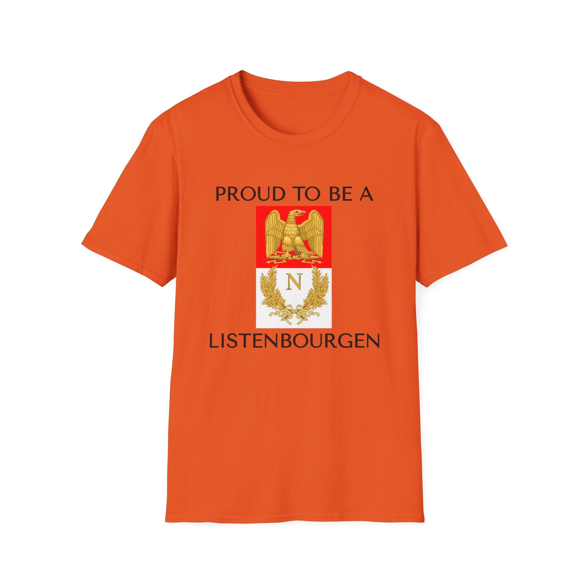 The "Proud to b a listebourgen T-Shirt" is an orange tee with "Proud to be a Listenbourgen" text, featuring an eagle, letter "N," and laurel wreath emblem, combining geek cred with comfort.