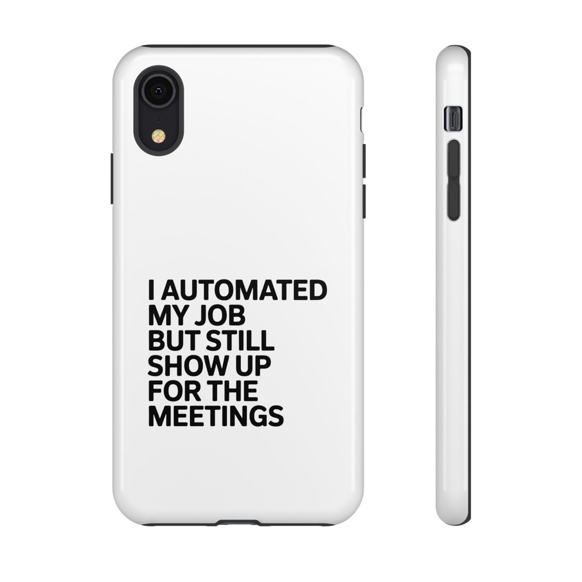I Automated My Job But Still Show Up for the Meetings Phone Case