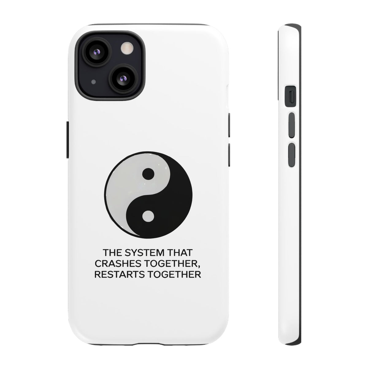 The System That Crashes Together, Restarts Together Phone Case